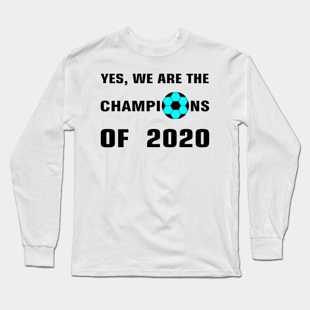 Champions of 2020 Long Sleeve T-Shirt by Chandan